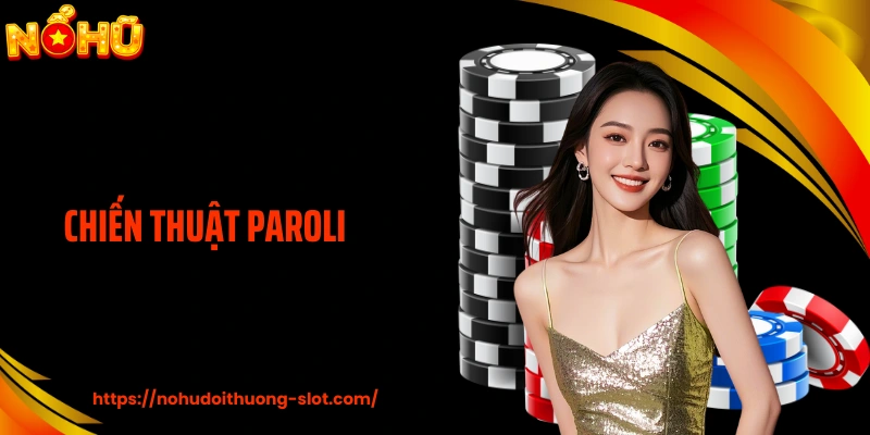 Chiến Thuật Paroli - Áp Dụng Đúng Để Nâng Cao Chuỗi Thắng